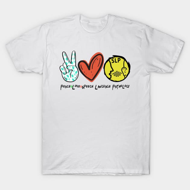 Peace Love SLP Speech Language Pathology T-Shirt by mohazain